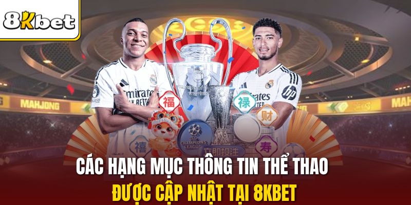 Các hạng mục thông tin thể thao được cập nhật tại 8KBET