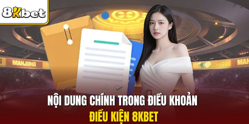 Nội dung chính trong điều khoản điều kiện 8KBET